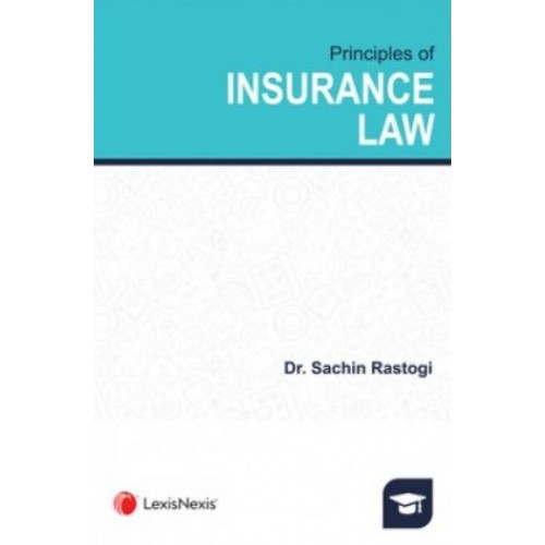 LexisNexis's Principles of Insurance Law by Dr. Sachin Rastogi